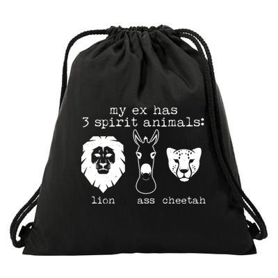 My Ex Has Three Spirit Animals Lion Ass Cheetah Drawstring Bag