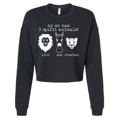 My Ex Has Three Spirit Animals Lion Ass Cheetah Cropped Pullover Crew