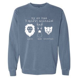 My Ex Has Three Spirit Animals Lion Ass Cheetah Garment-Dyed Sweatshirt