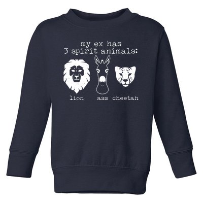 My Ex Has Three Spirit Animals Lion Ass Cheetah Toddler Sweatshirt