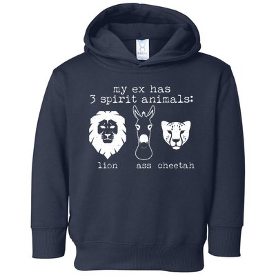 My Ex Has Three Spirit Animals Lion Ass Cheetah Toddler Hoodie