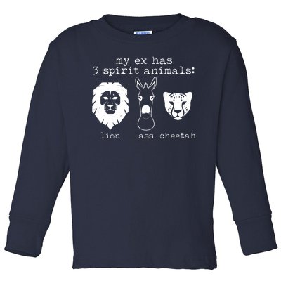 My Ex Has Three Spirit Animals Lion Ass Cheetah Toddler Long Sleeve Shirt