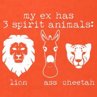My Ex Has Three Spirit Animals Lion Ass Cheetah Poster