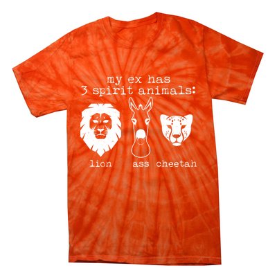 My Ex Has Three Spirit Animals Lion Ass Cheetah Tie-Dye T-Shirt