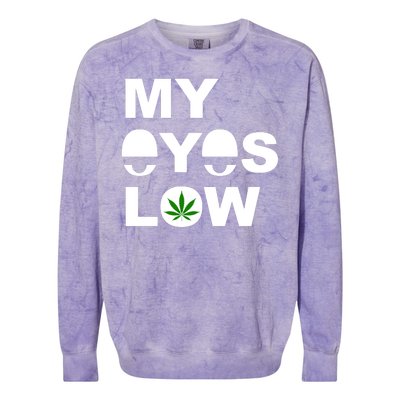 My Eyes Low Smoke Weed High Life Colorblast Crewneck Sweatshirt