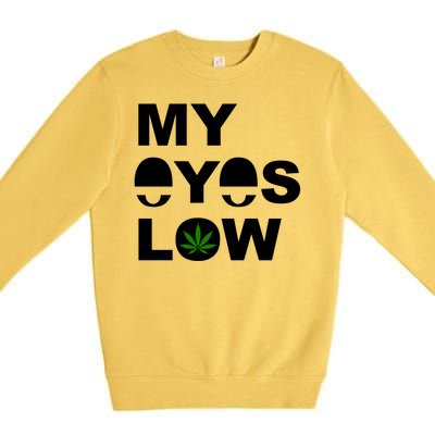 My Eyes Low Smoke Weed High Life Premium Crewneck Sweatshirt