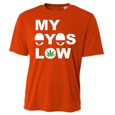 My Eyes Low Smoke Weed High Life Cooling Performance Crew T-Shirt