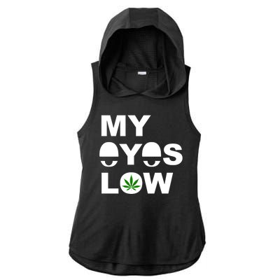 My Eyes Low Smoke Weed High Life Ladies PosiCharge Tri-Blend Wicking Draft Hoodie Tank