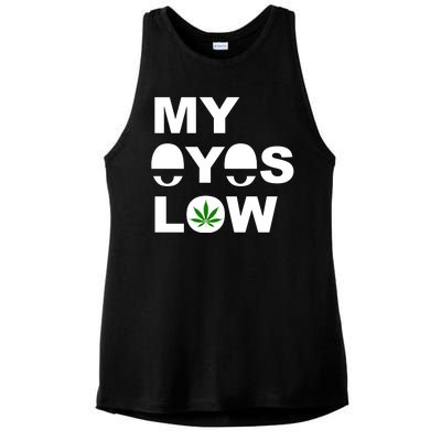 My Eyes Low Smoke Weed High Life Ladies PosiCharge Tri-Blend Wicking Tank