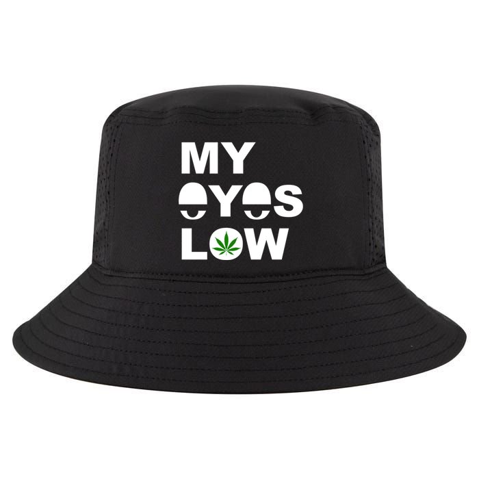 My Eyes Low Smoke Weed High Life Cool Comfort Performance Bucket Hat
