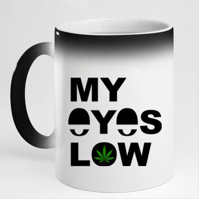 My Eyes Low Smoke Weed High Life 11oz Black Color Changing Mug