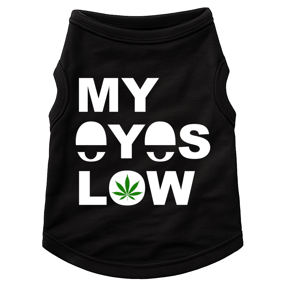 My Eyes Low Smoke Weed High Life Doggie Tank
