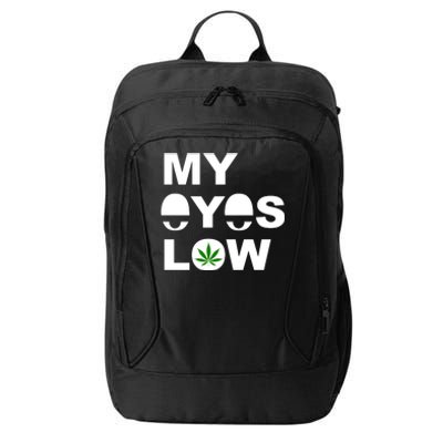 My Eyes Low Smoke Weed High Life City Backpack