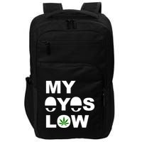 My Eyes Low Smoke Weed High Life Impact Tech Backpack