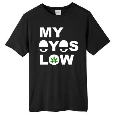 My Eyes Low Smoke Weed High Life Tall Fusion ChromaSoft Performance T-Shirt