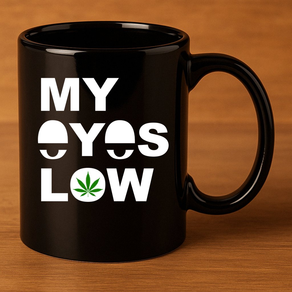 My Eyes Low Smoke Weed High Life 11oz C Handle Ceramic Mug