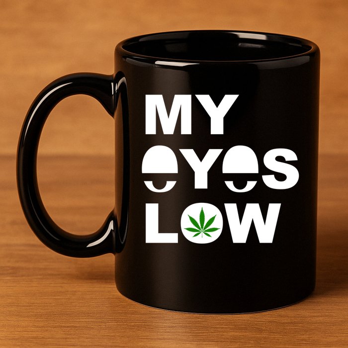 My Eyes Low Smoke Weed High Life 11oz C Handle Ceramic Mug