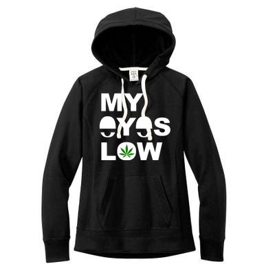 My Eyes Low Smoke Weed High Life Women's Fleece Hoodie