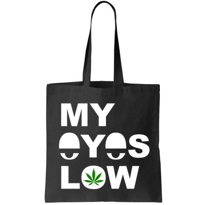 My Eyes Low Smoke Weed High Life Bag