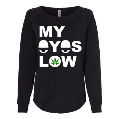 My Eyes Low Smoke Weed High Life Womens California Wash Sweatshirt