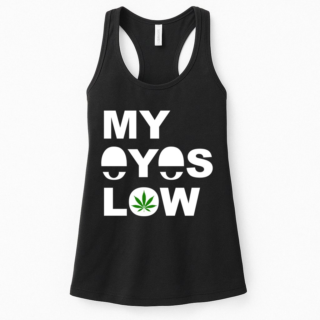 My Eyes Low Smoke Weed High Life Womens Tank Top