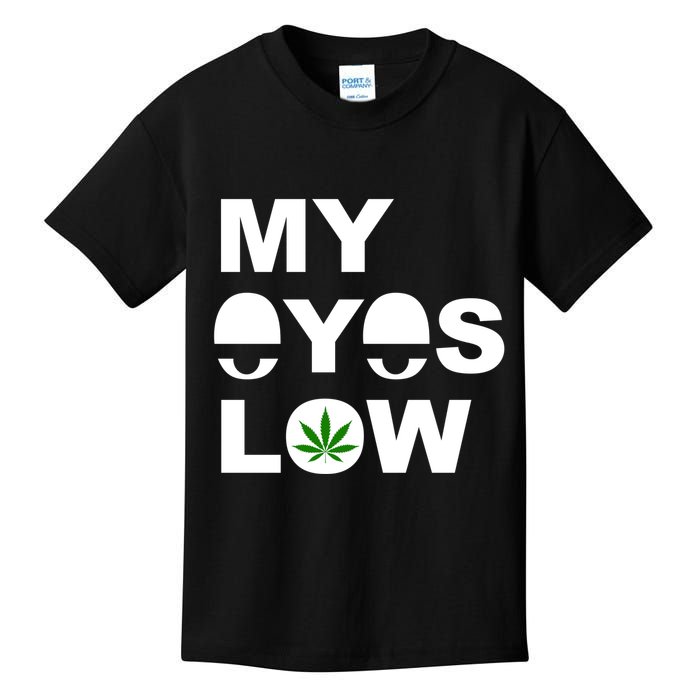 My Eyes Low Smoke Weed High Life Kids T-Shirt