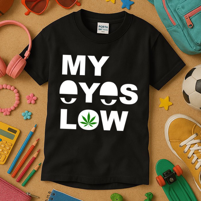 My Eyes Low Smoke Weed High Life Kids T-Shirt