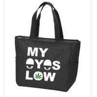 My Eyes Low Smoke Weed High Life Zip Tote Bag