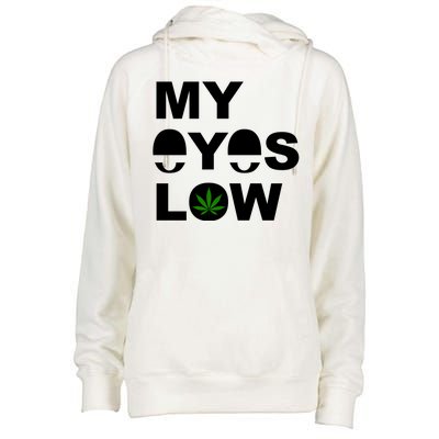 My Eyes Low Smoke Weed High Life Womens Funnel Neck Pullover Hood