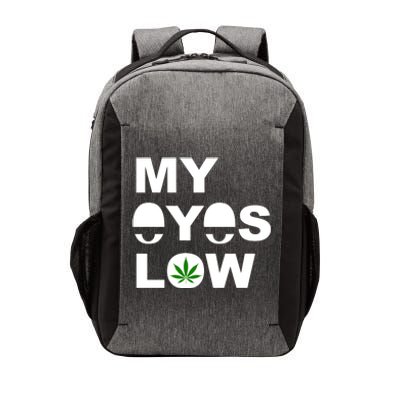 My Eyes Low Smoke Weed High Life Vector Backpack