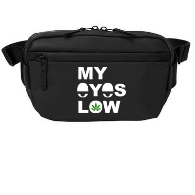 My Eyes Low Smoke Weed High Life Crossbody Pack