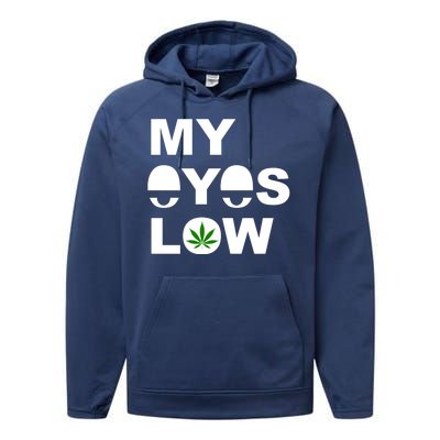 My Eyes Low Smoke Weed High Life Performance Fleece Hoodie