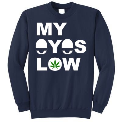 My Eyes Low Smoke Weed High Life Sweatshirt