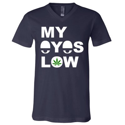 My Eyes Low Smoke Weed High Life V-Neck T-Shirt