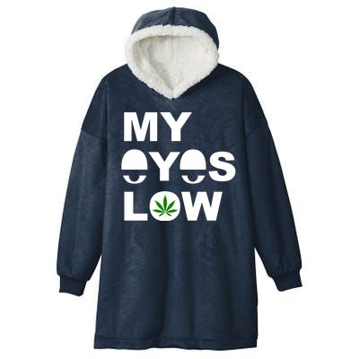 My Eyes Low Smoke Weed High Life Hooded Wearable Blanket