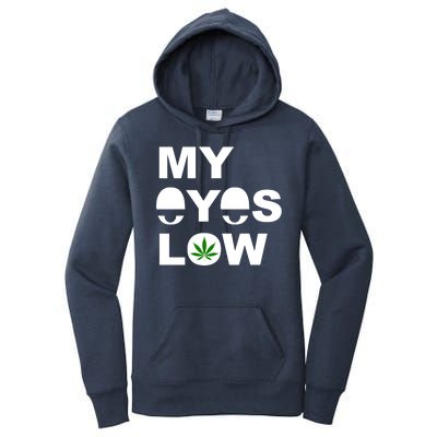 My Eyes Low Smoke Weed High Life Women's Pullover Hoodie