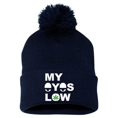 My Eyes Low Smoke Weed High Life Pom Pom 12in Knit Beanie