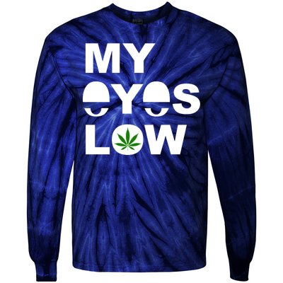 My Eyes Low Smoke Weed High Life Tie-Dye Long Sleeve Shirt