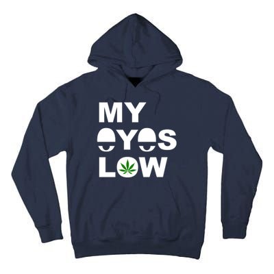 My Eyes Low Smoke Weed High Life Tall Hoodie