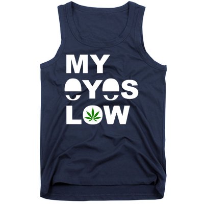 My Eyes Low Smoke Weed High Life Tank Top