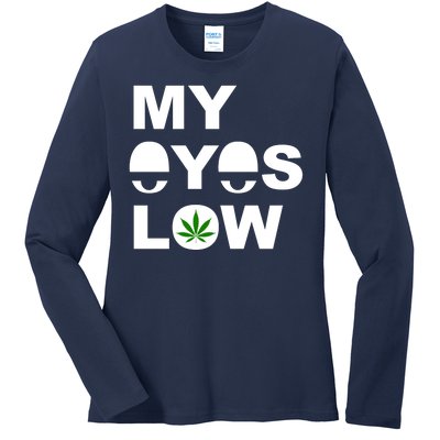 My Eyes Low Smoke Weed High Life Ladies Long Sleeve Shirt