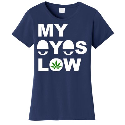 My Eyes Low Smoke Weed High Life Women's T-Shirt