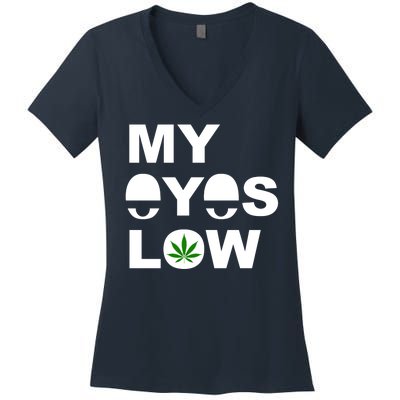 My Eyes Low Smoke Weed High Life Women's V-Neck T-Shirt