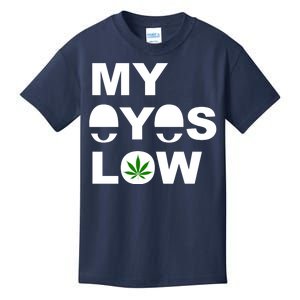 My Eyes Low Smoke Weed High Life Kids T-Shirt