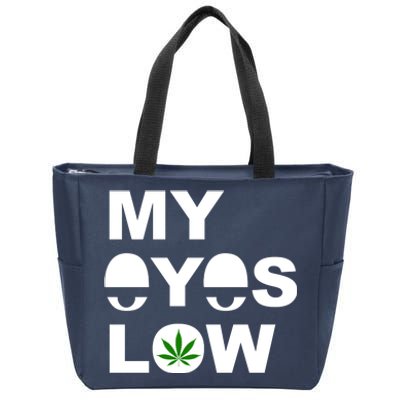 My Eyes Low Smoke Weed High Life Zip Tote Bag