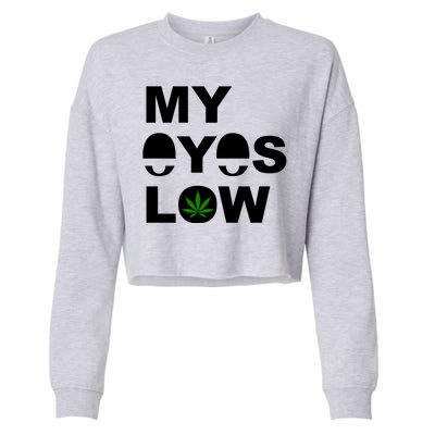 My Eyes Low Smoke Weed High Life Cropped Pullover Crew