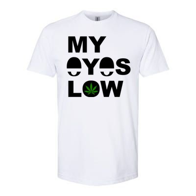 My Eyes Low Smoke Weed High Life Softstyle® CVC T-Shirt