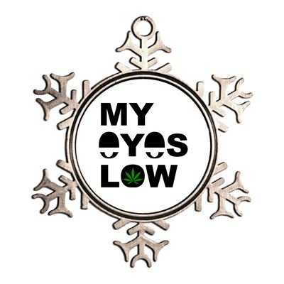 My Eyes Low Smoke Weed High Life Metallic Star Ornament