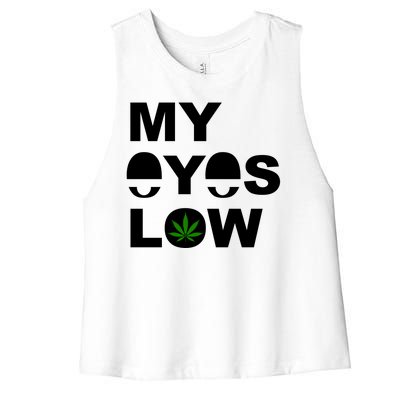 My Eyes Low Smoke Weed High Life Women's Racerback Cropped Tank