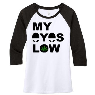 My Eyes Low Smoke Weed High Life Women's Tri-Blend 3/4-Sleeve Raglan Shirt